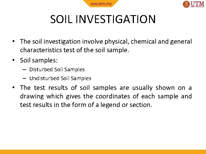 SOIL INVESTIGATION • The soil investigation involve physical, chemical and general characteristics test of