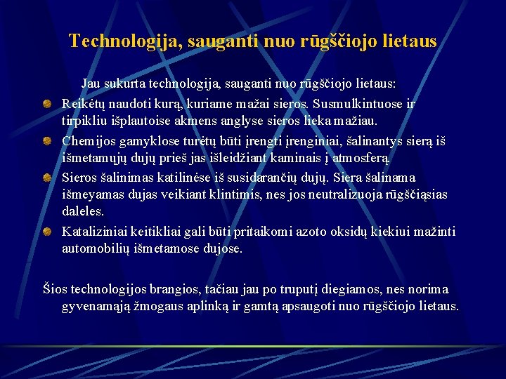 Technologija, sauganti nuo rūgščiojo lietaus Jau sukurta technologija, sauganti nuo rūgščiojo lietaus: Reikėtų naudoti