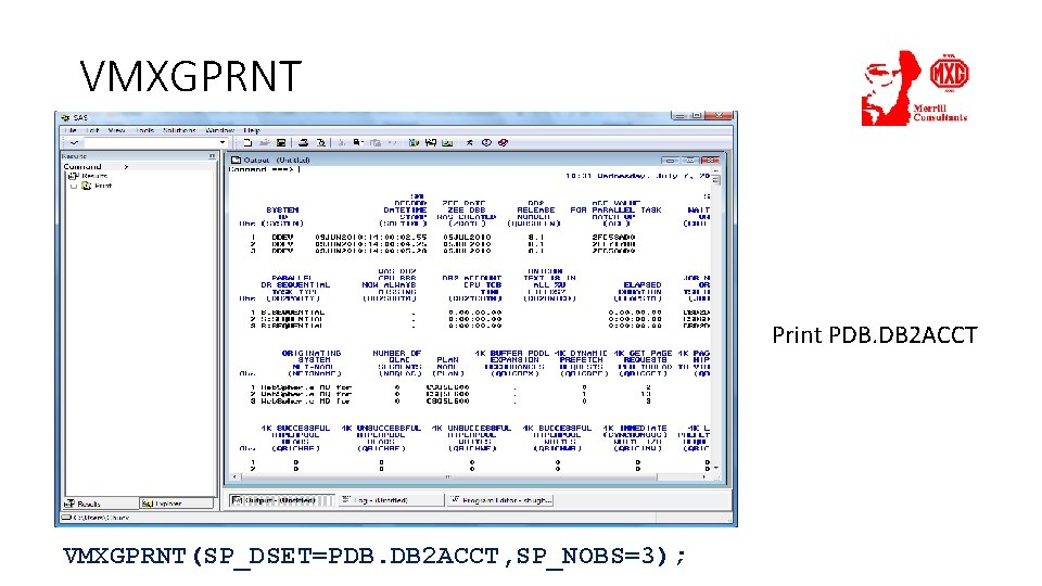 VMXGPRNT Print PDB. DB 2 ACCT VMXGPRNT(SP_DSET=PDB. DB 2 ACCT, SP_NOBS=3); 