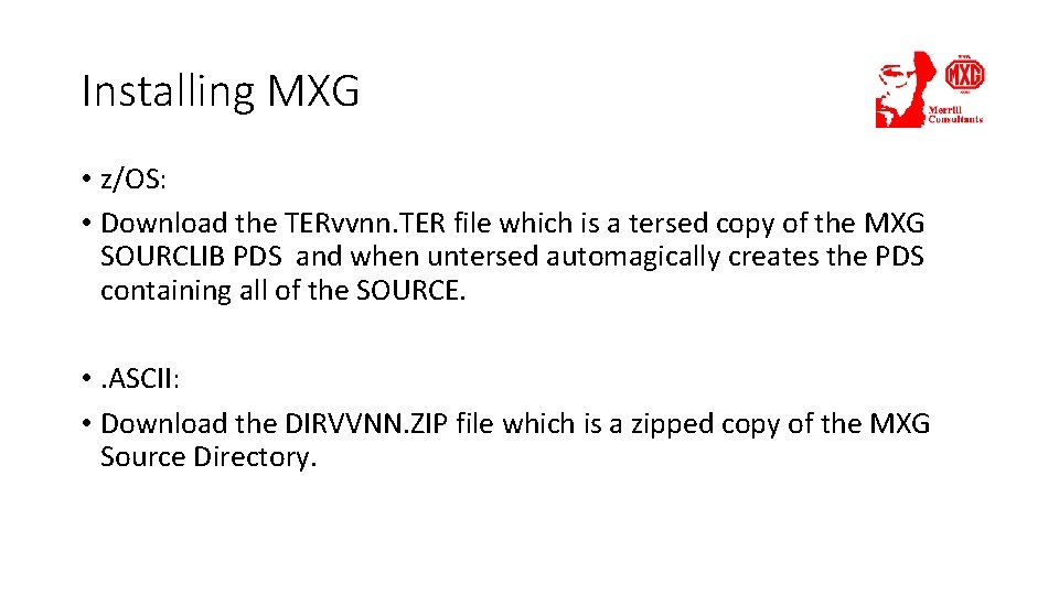 Installing MXG • z/OS: • Download the TERvvnn. TER file which is a tersed