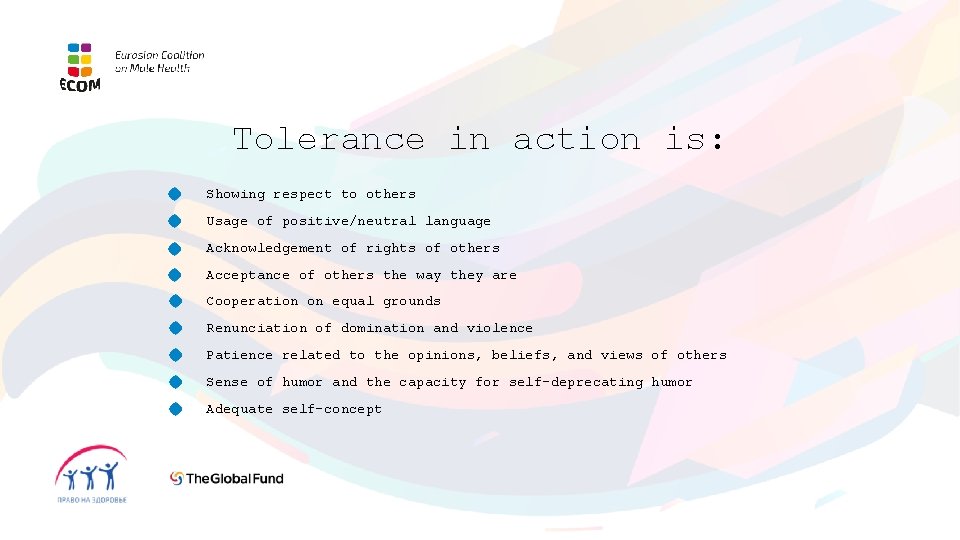 Tolerance in action is: Showing respect to others Usage of positive/neutral language Acknowledgement of