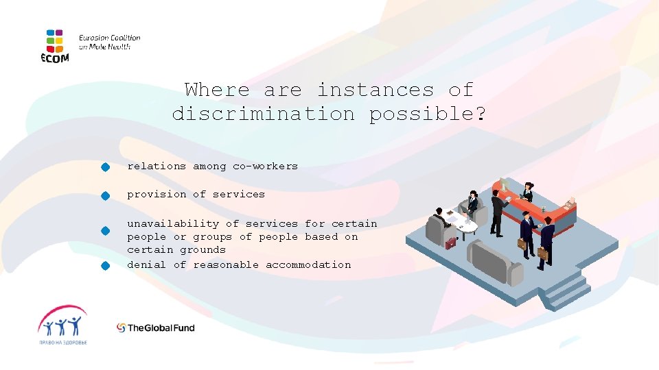 Where are instances of discrimination possible? relations among co-workers provision of services unavailability of