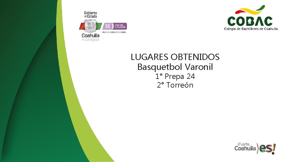 LUGARES OBTENIDOS Basquetbol Varonil 1° Prepa 24 2° Torreón 
