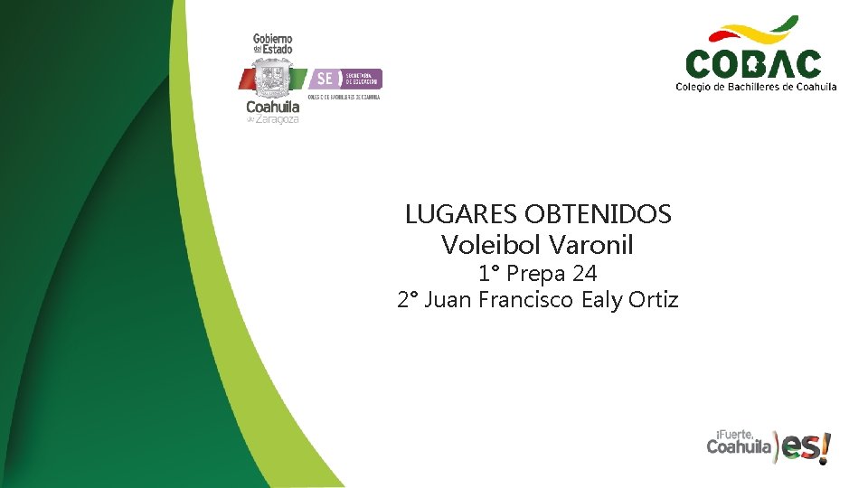 LUGARES OBTENIDOS Voleibol Varonil 1° Prepa 24 2° Juan Francisco Ealy Ortiz 