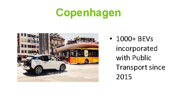 Copenhagen • 1000+ BEVs incorporated with Public Transport since 2015 