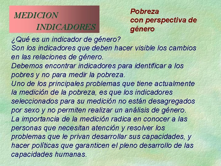  MEDICION INDICADORES Pobreza con perspectiva de género ¿Qué es un indicador de género?