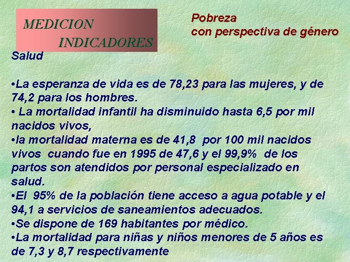  MEDICION INDICADORES Pobreza con perspectiva de género Salud • La esperanza de vida