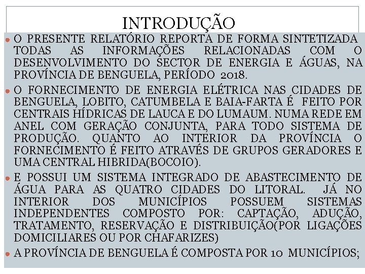 INTRODUÇÃO ● O PRESENTE RELATÓRIO REPORTA DE FORMA SINTETIZADA TODAS AS INFORMAÇÕES RELACIONADAS COM