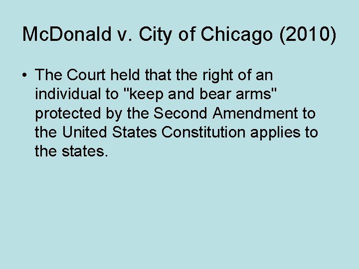 Mc. Donald v. City of Chicago (2010) • The Court held that the right