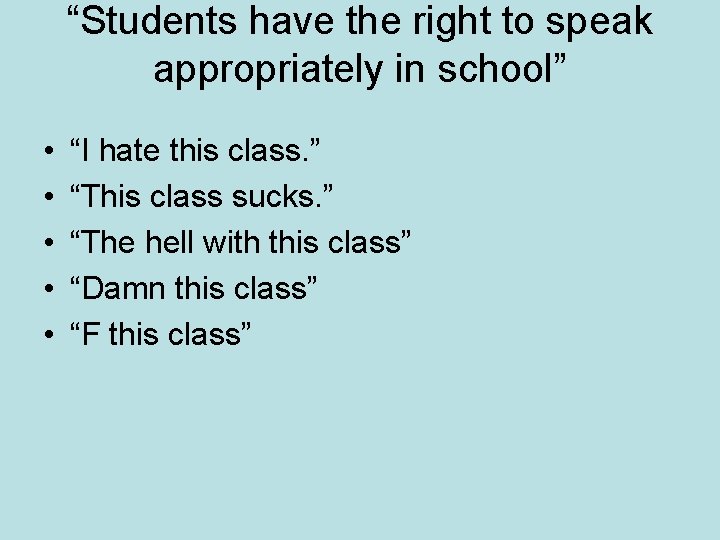 “Students have the right to speak appropriately in school” • • • “I hate