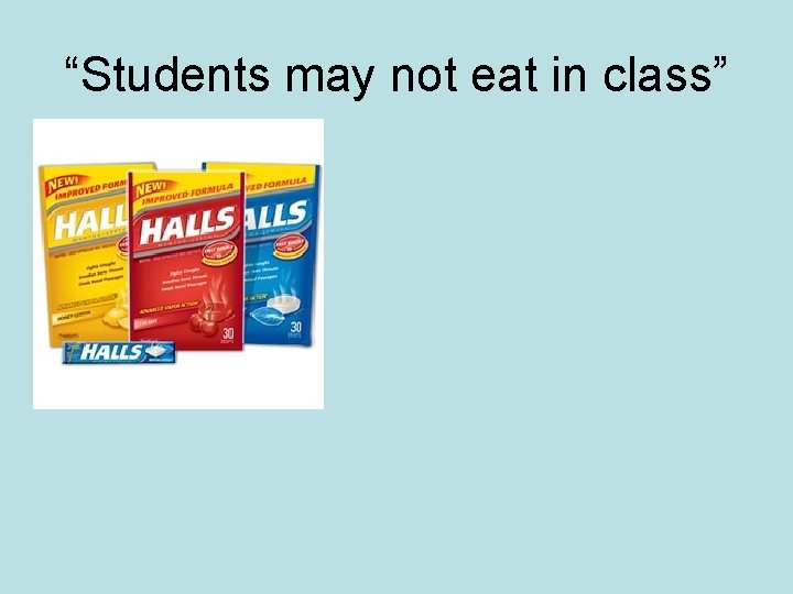 “Students may not eat in class” 