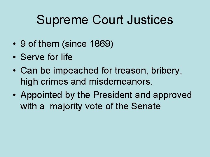 Supreme Court Justices • 9 of them (since 1869) • Serve for life •