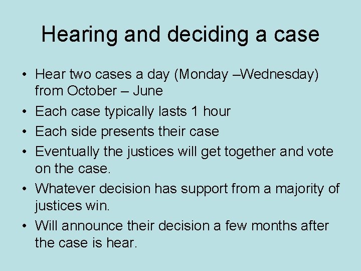 Hearing and deciding a case • Hear two cases a day (Monday –Wednesday) from
