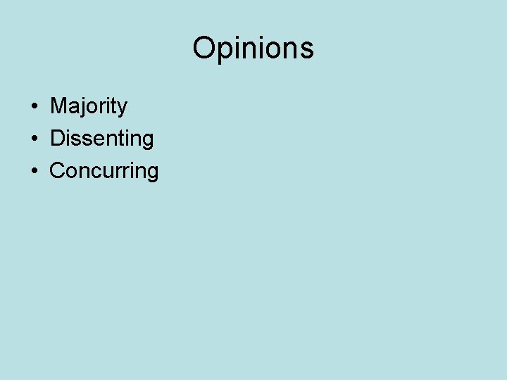 Opinions • Majority • Dissenting • Concurring 