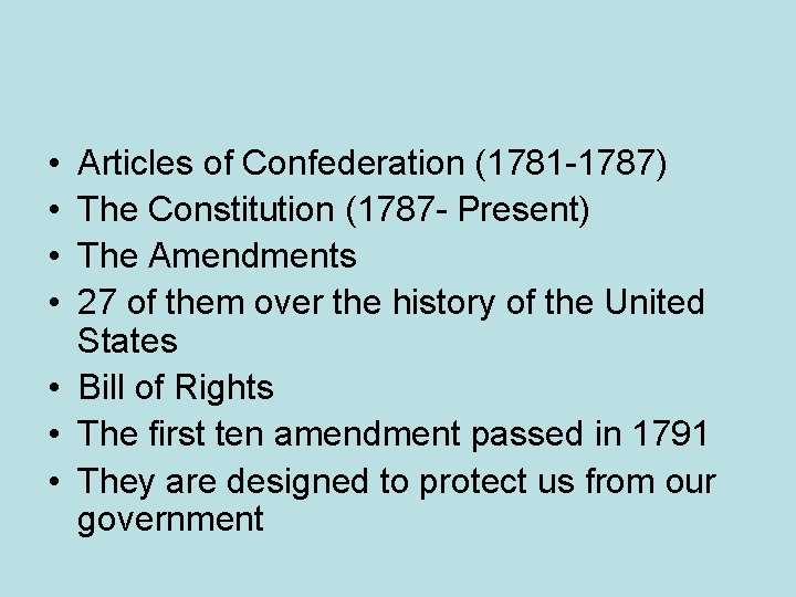  • • Articles of Confederation (1781 -1787) The Constitution (1787 - Present) The