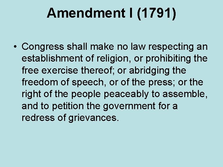 Amendment I (1791) • Congress shall make no law respecting an establishment of religion,