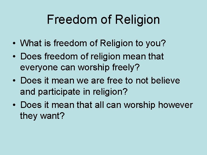 Freedom of Religion • What is freedom of Religion to you? • Does freedom