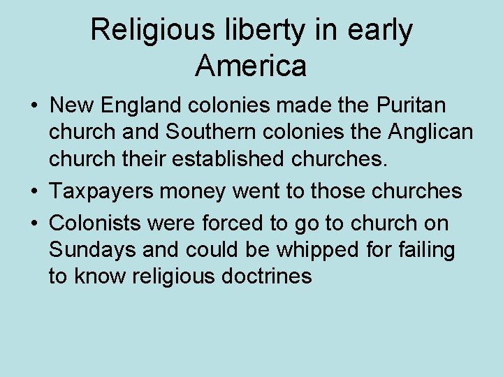 Religious liberty in early America • New England colonies made the Puritan church and