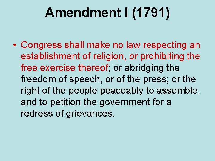 Amendment I (1791) • Congress shall make no law respecting an establishment of religion,