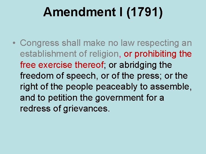 Amendment I (1791) • Congress shall make no law respecting an establishment of religion,