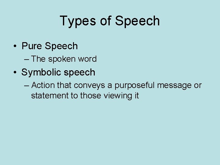 Types of Speech • Pure Speech – The spoken word • Symbolic speech –