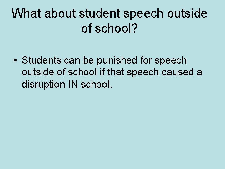 What about student speech outside of school? • Students can be punished for speech