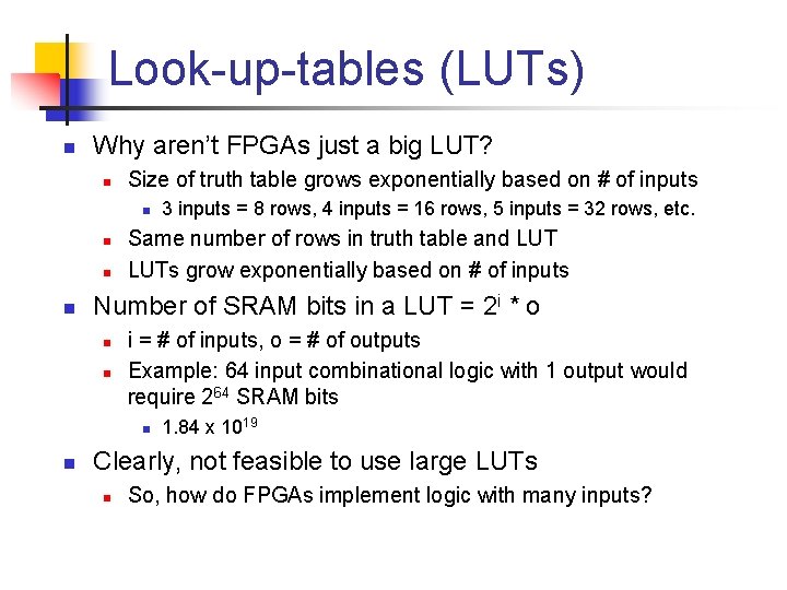 Look-up-tables (LUTs) n Why aren’t FPGAs just a big LUT? n Size of truth