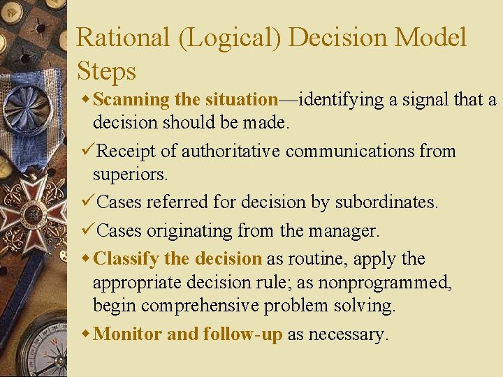 Rational (Logical) Decision Model Steps w Scanning the situation—identifying a signal that a decision