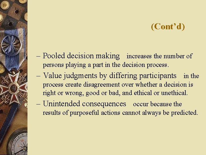 (Cont’d) – Pooled decision making increases the number of persons playing a part in