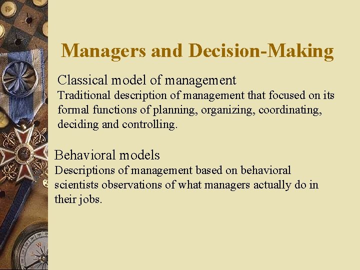 Managers and Decision-Making Classical model of management Traditional description of management that focused on