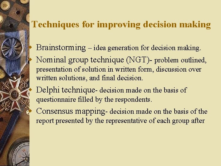 Techniques for improving decision making w Brainstorming – idea generation for decision making. w