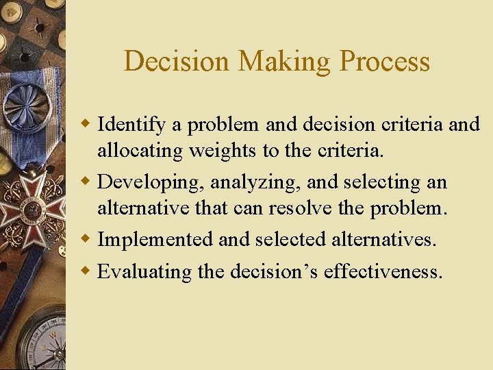 Decision Making Process w Identify a problem and decision criteria and allocating weights to