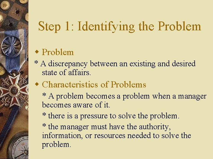Step 1: Identifying the Problem w Problem * A discrepancy between an existing and