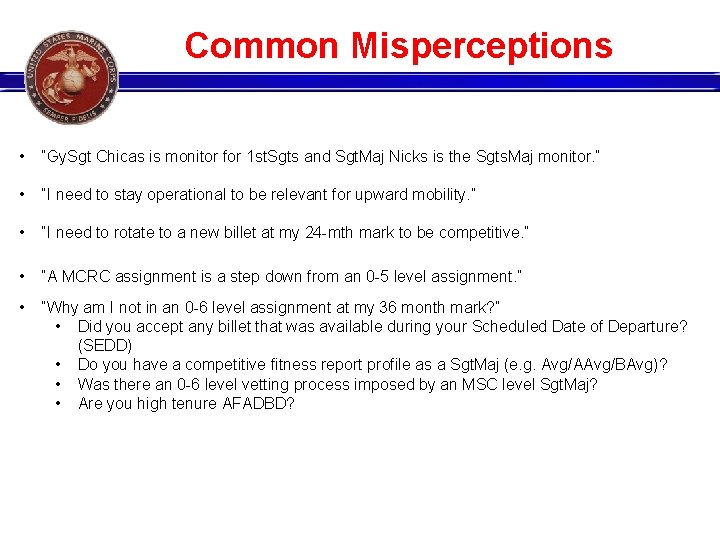 Common Misperceptions • “Gy. Sgt Chicas is monitor for 1 st. Sgts and Sgt.