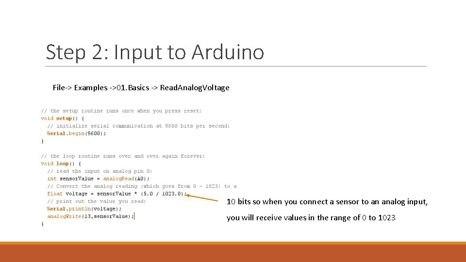 Step 2: Input to Arduino File-> Examples ->01. Basics -> Read. Analog. Voltage 10