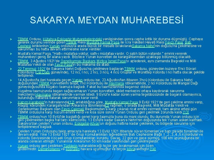 SAKARYA MEYDAN MUHAREBESİ Ø Ø Ø Ø Ø TBMM Ordusu, Kütahya-Eskişehir Muharebelerindeki yenilgisinden sonra