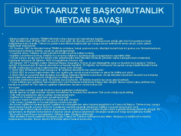 BÜYÜK TAARUZ VE BAŞKOMUTANLIK MEYDAN SAVAŞI Ø Ø • Sakarya zaferinin ardından TBMM hükümeti