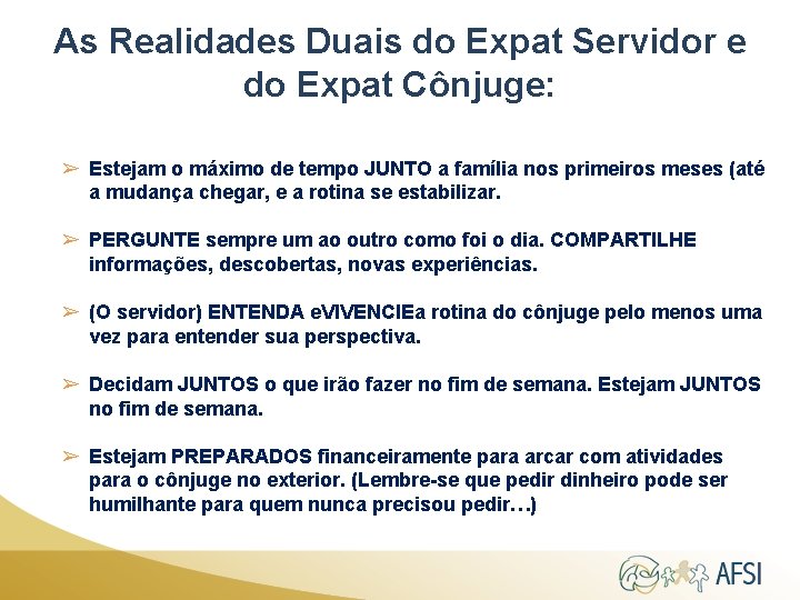 As Realidades Duais do Expat Servidor e do Expat Cônjuge: ➢ Estejam o máximo