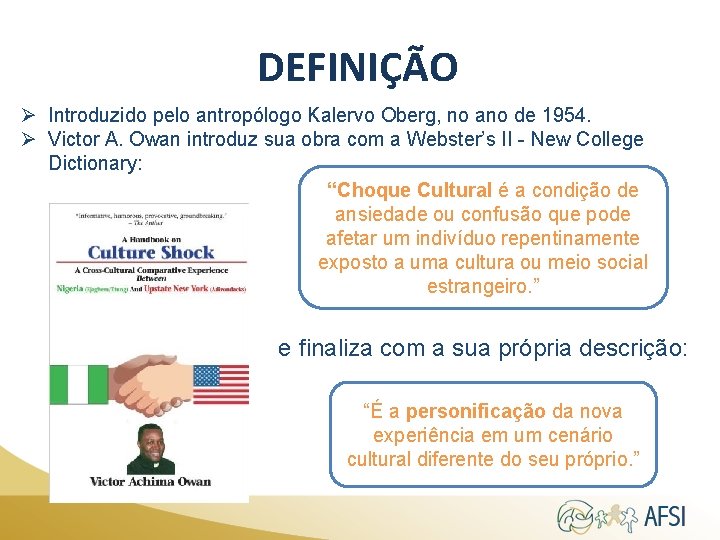 DEFINIÇÃO Ø Introduzido pelo antropólogo Kalervo Oberg, no ano de 1954. Ø Victor A.