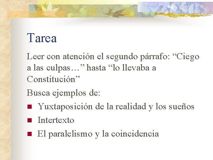 Tarea Leer con atención el segundo párrafo: “Ciego a las culpas…” hasta “lo llevaba