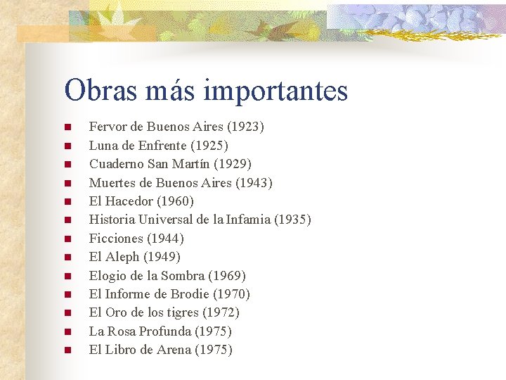 Obras más importantes n n n n Fervor de Buenos Aires (1923) Luna de