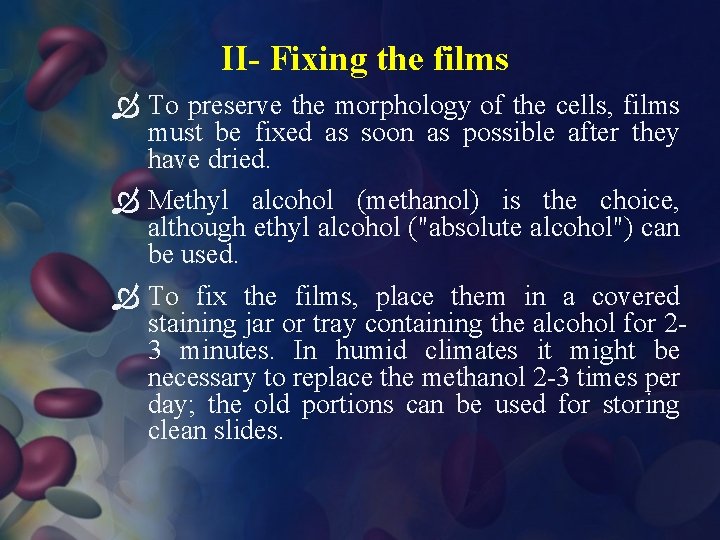  II- Fixing the films To preserve the morphology of the cells, films must