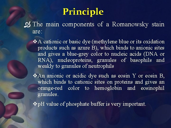 Principle The main components of a Romanowsky stain are: v. A cationic or basic