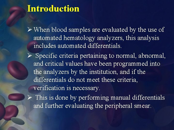 Introduction Ø When blood samples are evaluated by the use of automated hematology analyzers,