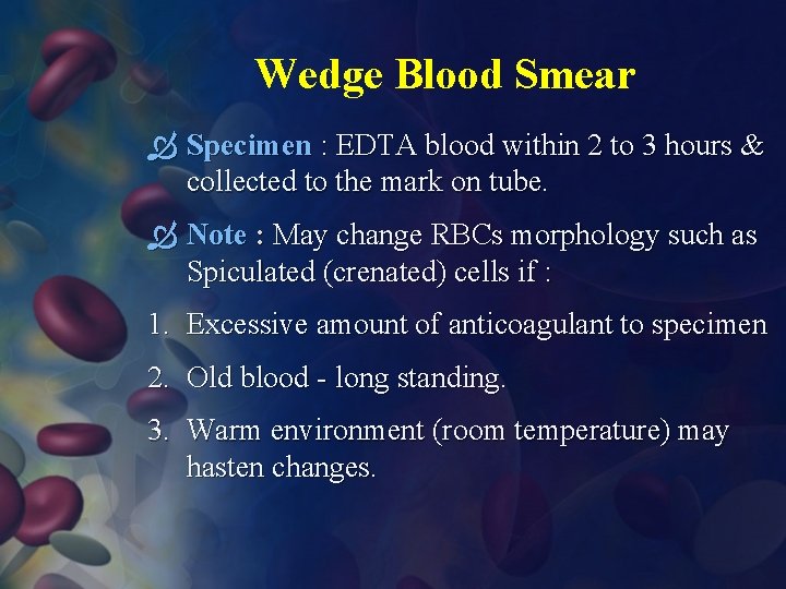 Wedge Blood Smear Specimen : EDTA blood within 2 to 3 hours & collected