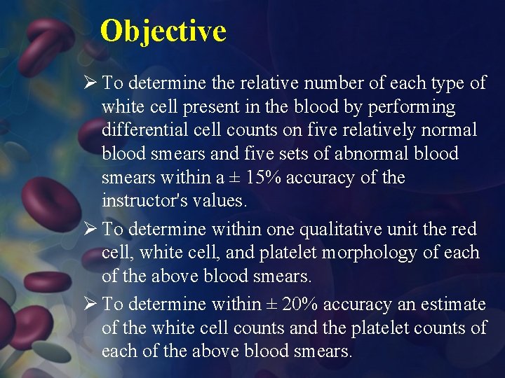 Objective Ø To determine the relative number of each type of white cell present
