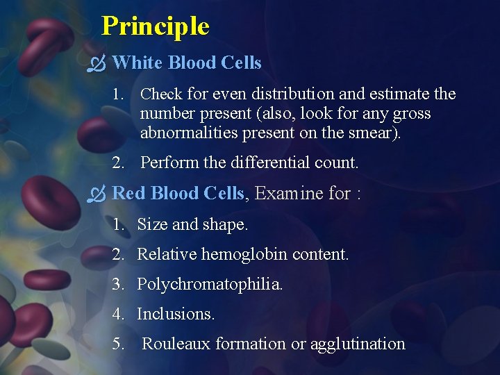 Principle White Blood Cells 1. Check for even distribution and estimate the number present