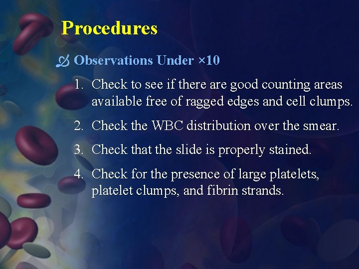 Procedures Observations Under × 10 1. Check to see if there are good counting