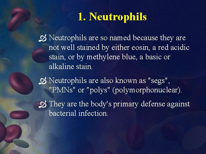 1. Neutrophils are so named because they are not well stained by either eosin,