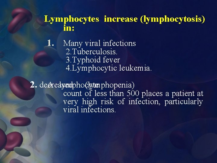 Lymphocytes increase (lymphocytosis) in: 1. Many viral infections 2. Tuberculosis. 3. Typhoid fever 4.